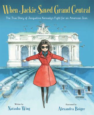 When Jackie saved Grand Central : the true story of Jacqueline Kennedy's fight for an American icon  cover image cdn