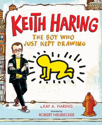 Keith Haring : the boy who just kept drawing cover image