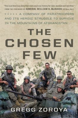 The chosen few : a company of paratroopers and its heroic struggle to survive in the mountains of Afghanistan cover image