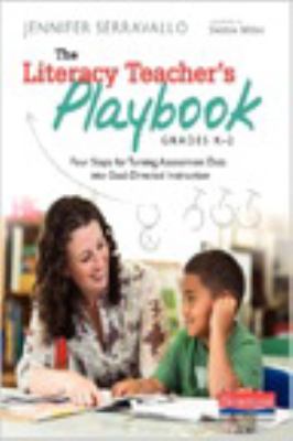 The literacy teacher's playbook, grades K-2 : four steps for turning assessment data into goal-directed instruction cover image