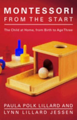 Montessori from the start : the child at home from birth to age three cover image