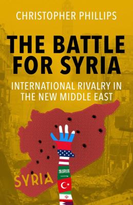 The battle for Syria : international rivalry in the new Middle East cover image