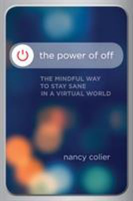 The power of off : the mindful way to stay sane in a virtual world cover image