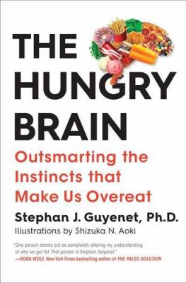 The hungry brain : outsmarting the instincts that make us overeat cover image