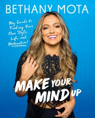 Make your mind up : my guide to finding your own style, life, and motavation! cover image