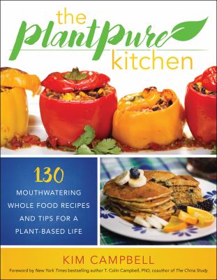 The Plantpure Kitchen : 130 mouthwatering Whole Food recipes and tips for a plant-based life cover image