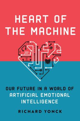 Heart of the machine : our future in a world of artificial emotional intelligence  cover image cdn