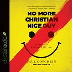No more Christian nice guy: when being nice-instead of good-hurts men, women, and children cover image cdn
