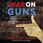 The war on guns: arming yourself against gun control lies cover image cdn