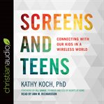 Screens and teens: connecting with our kids in a wireless world cover image cdn