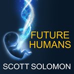 Future humans: inside the science of our continuing evolution cover image cdn