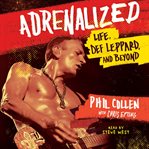 Adrenalized: life, Def Leppard, and beyond cover image cdn