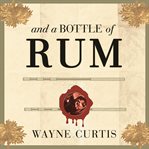 And a bottle of rum: a history of the New World in ten cocktails cover image cdn