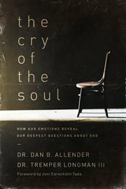 The cry of the soul: how our emotions reveal our deepest questions about God cover image cdn