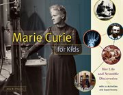 Marie Curie for kids: her life and scientific discoveries, with 21 activities and experiments cover image cdn