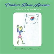 Christine's korean adventure. A Memoir During Summer 2013 cover image cdn