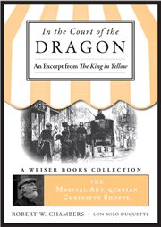 In the Court of the Dragon, An Excerpt from the King in Yellow: the Magical Antiquarian Curiosity Shoppe, A Weiser Books Collection cover image cdn