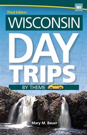 Wisconsin Day Trips By Theme cover image cdn
