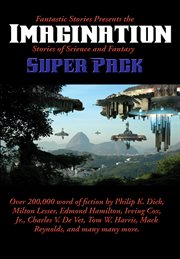 Fantastic stories presents the imagination (stories of science and fantasy) super pack. Mr. Spaceship' By Philip K. Dick; 'The Mind Digger' By Winston Marks; 'Earth Alert!' By K... cover image cdn