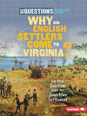 Why did English settlers come to Virginia?: and other questions about the Jamestown settlement cover image cdn