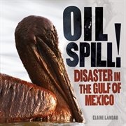 Oil spill!: disaster in the Gulf of Mexico cover image cdn