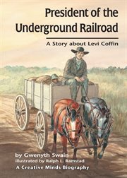 President of the Underground Railroad: a story about Levi Coffin cover image cdn