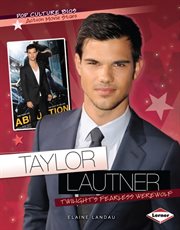 Taylor Lautner: Twilight's fearless werewolf cover image cdn
