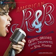 American R & B: Gospel grooves, funky drummers, and soul power cover image cdn