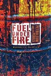 Fuel under fire: petroleum and its perils cover image cdn