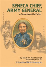 Seneca chief, army general: a story about Ely Parker cover image cdn