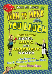 Ivan to make you laugh: jokes and novel, nifty, and notorious names cover image cdn