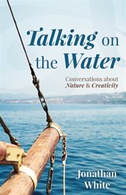 Talking on the water: conversations about nature and creativity cover image cdn