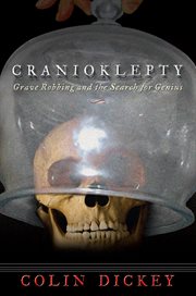 Cranioklepty: grave robbing and the search for genius cover image cdn