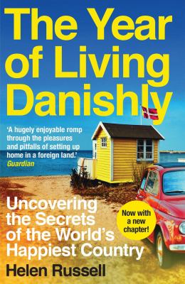 The year of living Danishly : uncovering the secrets of the world's happiest country  cover image cdn