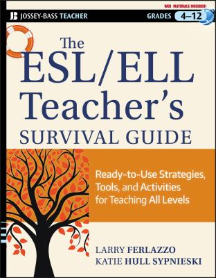 The ESL/ELL teacher's survival guide : ready-to-use strategies, tools, and activities for teaching English language learners of all levels cover image