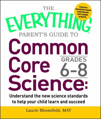 The everything parent's guide to common core science : grades 6-8 cover image