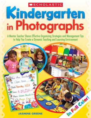 Kindergarten in photographs : a mentor teacher shares effective organizing strategies and management tips to help you create a dynamic teaching and learning environment  cover image cdn