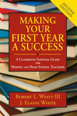Making your first year a success : a classroom survival guide for middle and high school teachers cover image