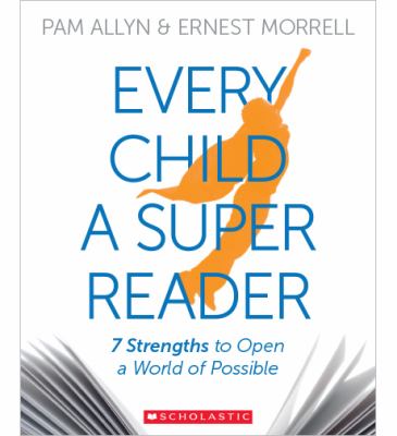 Every child a super reader : 7 strengths to open a world of possible cover image