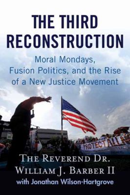 The third reconstruction : how a moral movement is overcoming the politics of division and fear cover image