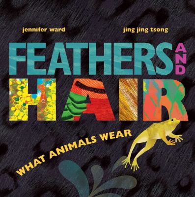 Feathers and hair, what animals wear cover image