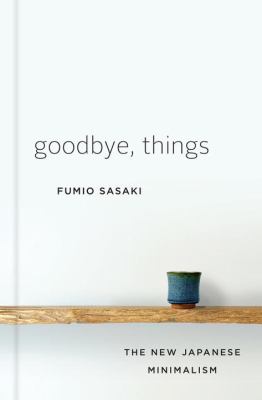 Goodbye, things : the new Japanese minimalism cover image