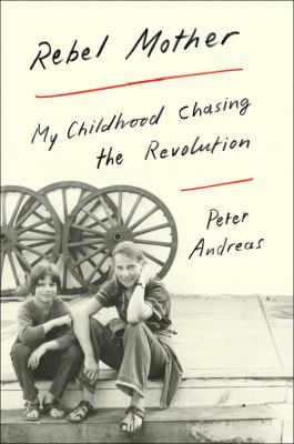Rebel mother: my childhood chasing the revolution cover image