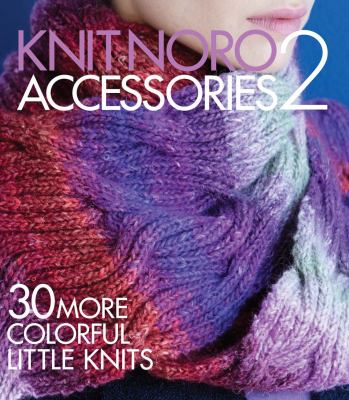 Knit Noro accessories 2 : 30 more colorful little knits cover image