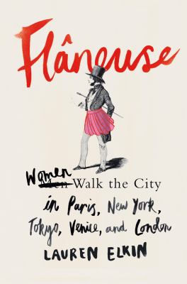 Flâneuse : women walk the city in Paris, New York, Tokyo, Venice and London cover image
