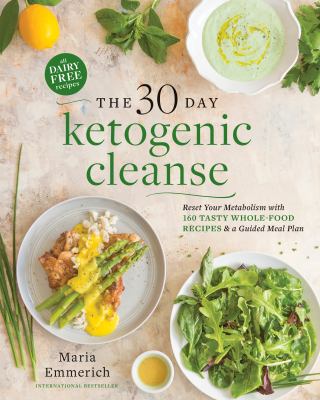 The 30-day ketogenic cleanse : reset your metabolism with 160 tasty whole food recipes & a guided meal plan  cover image cdn