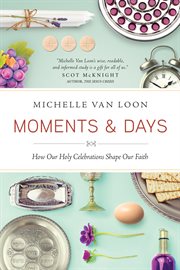 Moments and days: how our holy celebrations shape our faith cover image cdn