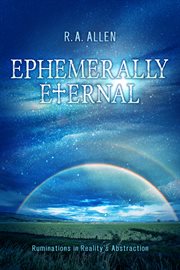 Ephemerally eternal. Ruminations in Reality's Abstraction cover image cdn