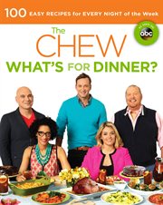 The Chew, what's for dinner?: 100 easy recipes for every night of the week cover image cdn