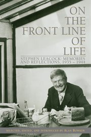 On the front line of life: Stephen Leacock : memories and reflections, 1935-1944 cover image cdn
